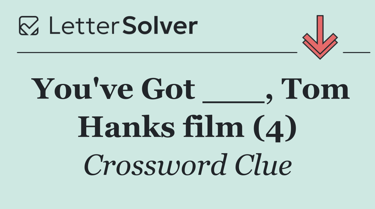 You've Got ___, Tom Hanks film (4)