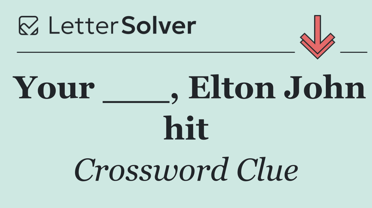 Your ___, Elton John hit