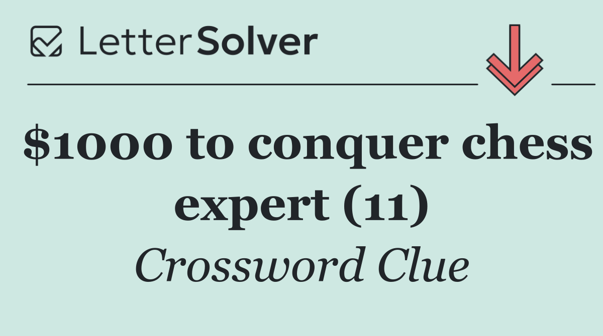 $1000 to conquer chess expert (11)