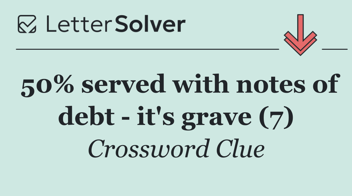 50% served with notes of debt   it's grave (7)