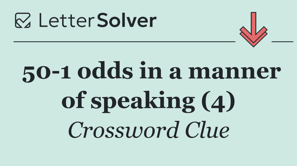 50 1 odds in a manner of speaking (4)