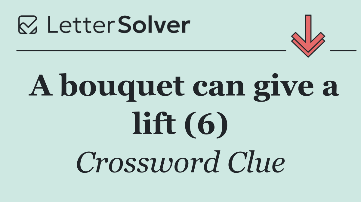 A bouquet can give a lift (6)