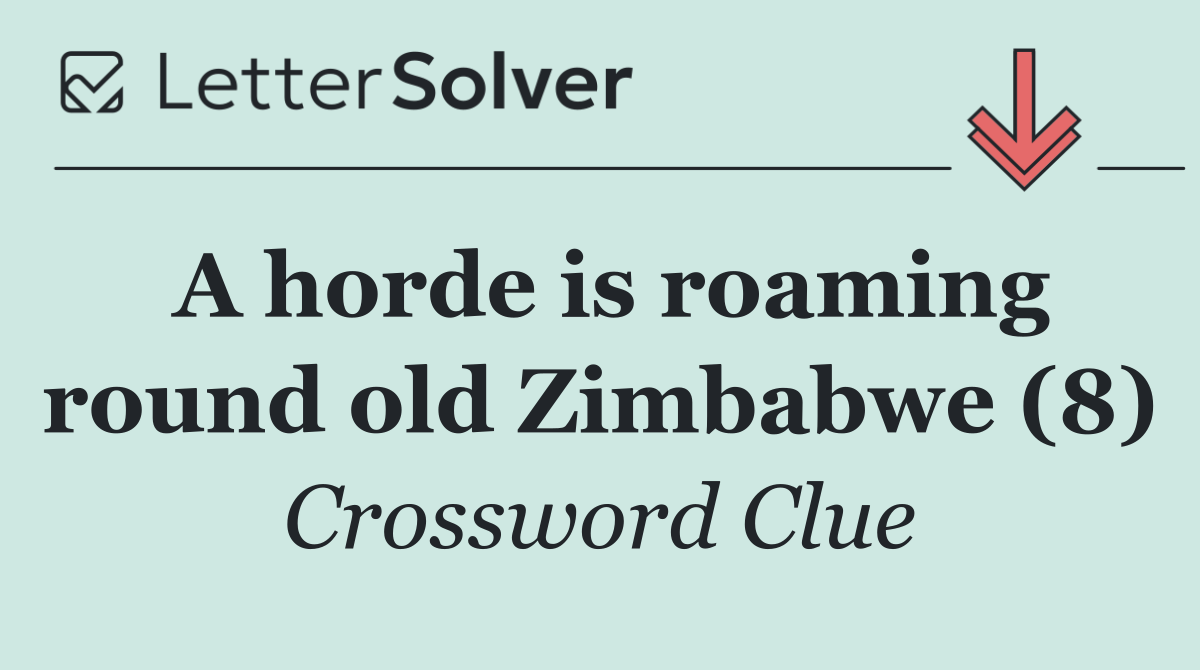 A horde is roaming round old Zimbabwe (8)