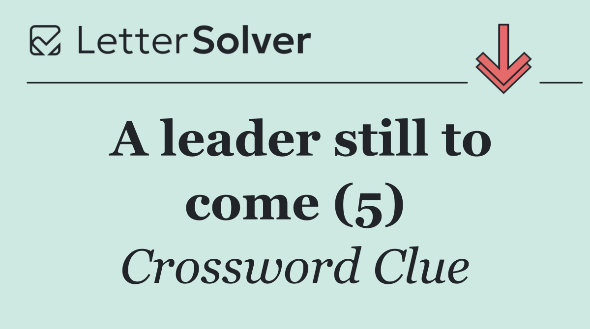 A leader still to come (5)