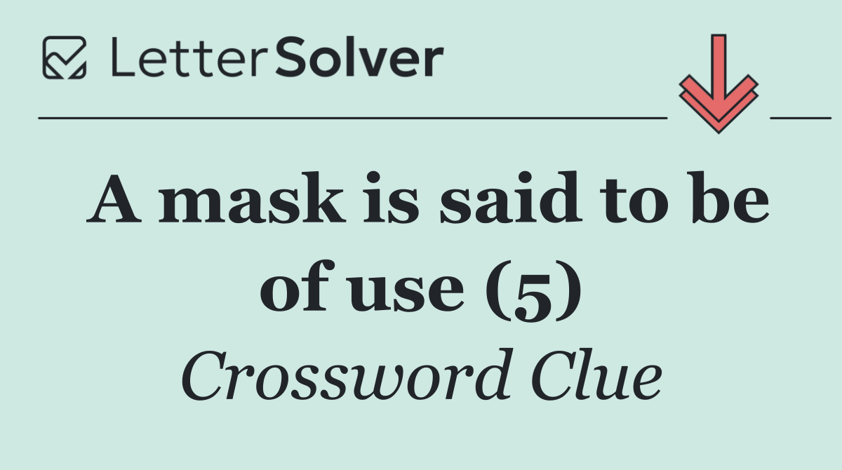 A mask is said to be of use (5)