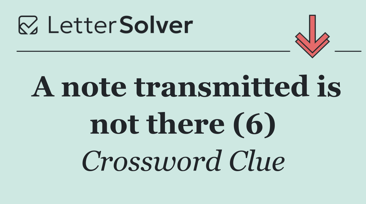 A note transmitted is not there (6)