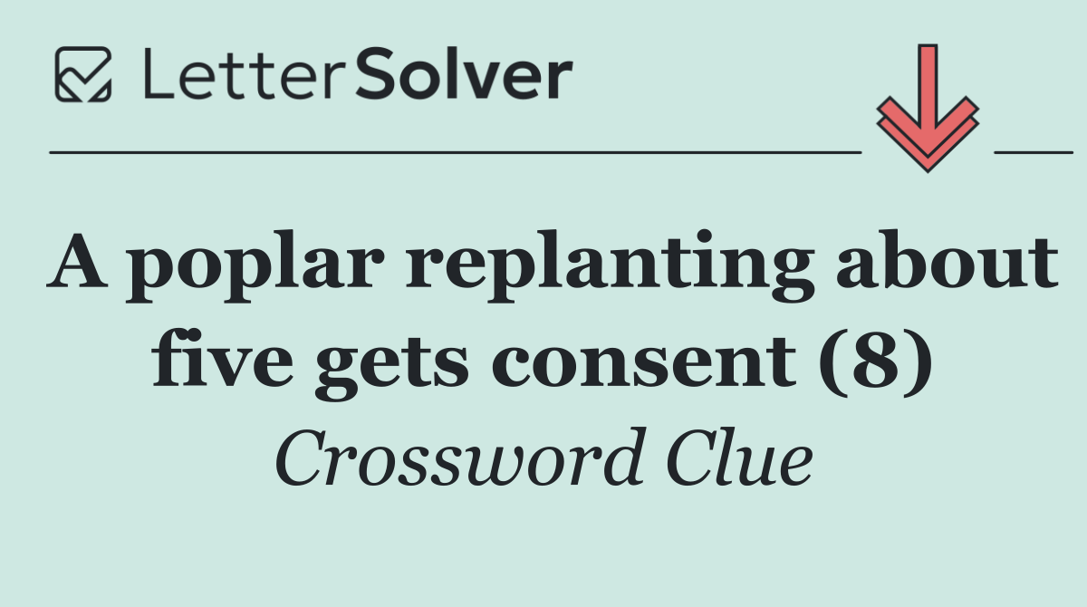 A poplar replanting about five gets consent (8)