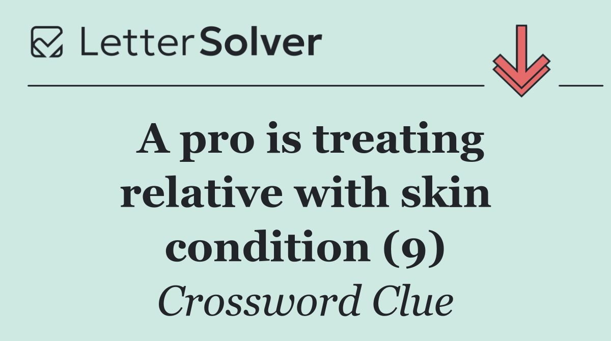 A pro is treating relative with skin condition (9)