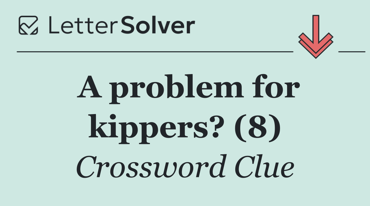 A problem for kippers? (8)