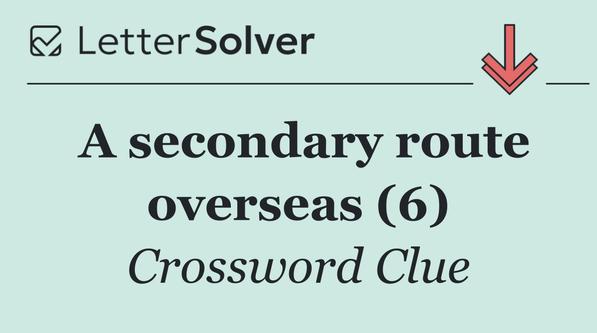 A secondary route overseas (6)