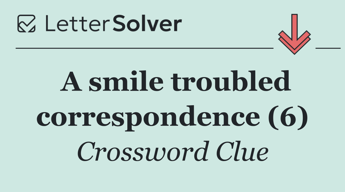 A smile troubled correspondence (6)