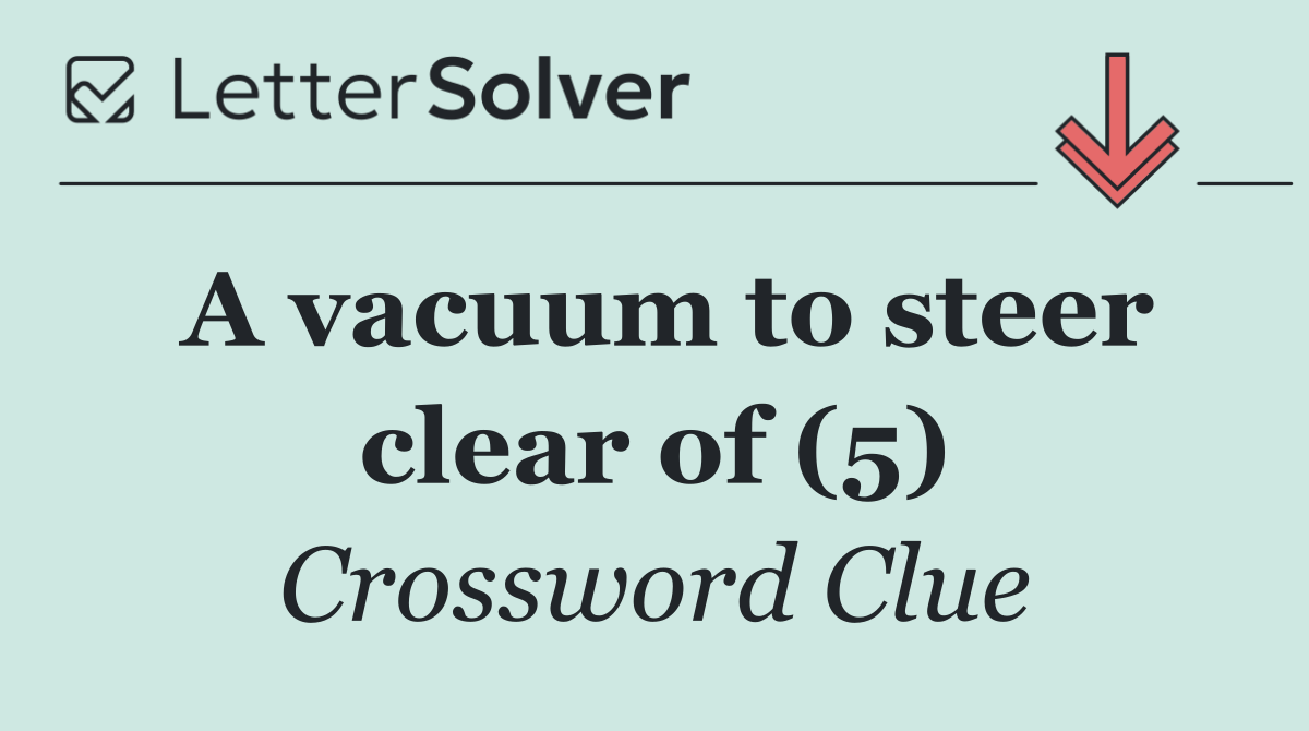 A vacuum to steer clear of (5)