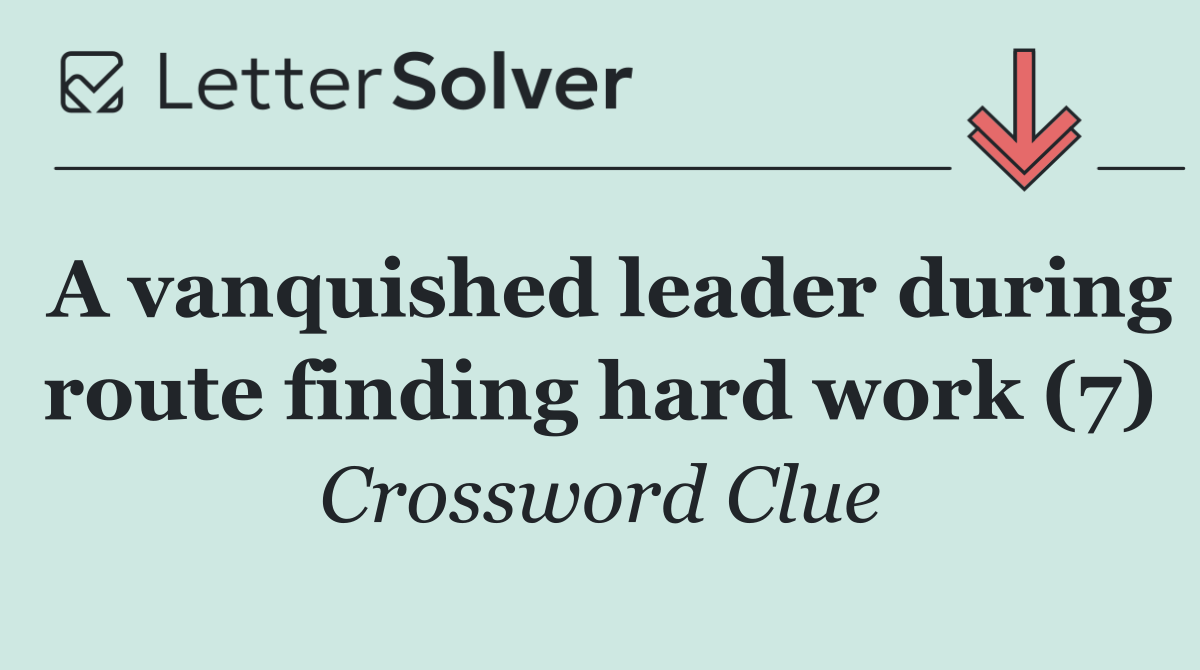 A vanquished leader during route finding hard work (7)