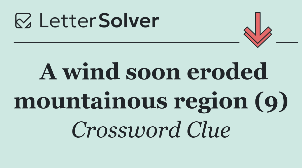 A wind soon eroded mountainous region (9)