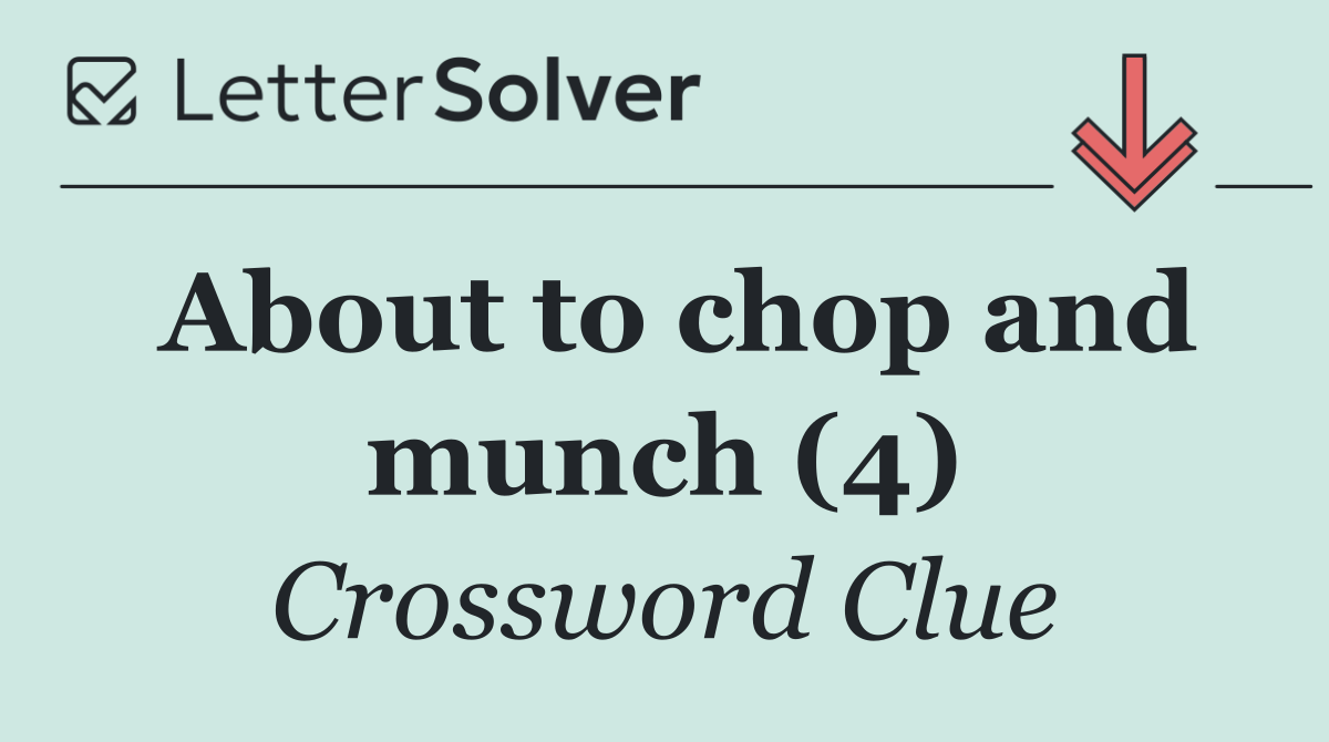 About to chop and munch (4)