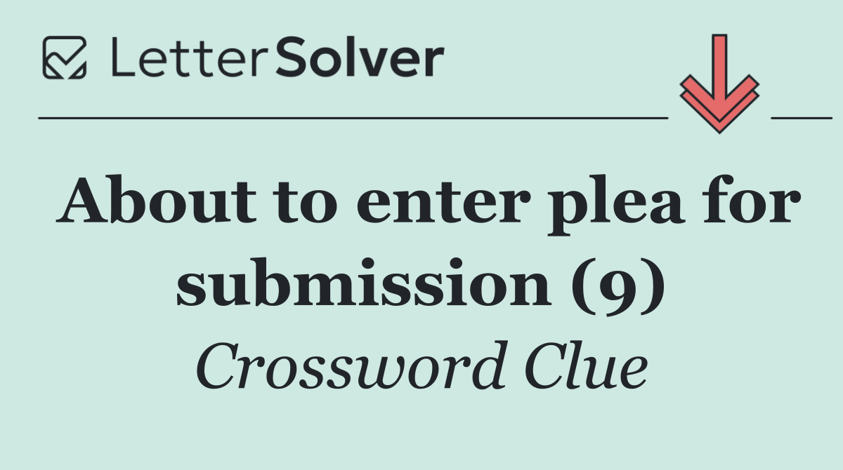About to enter plea for submission (9)