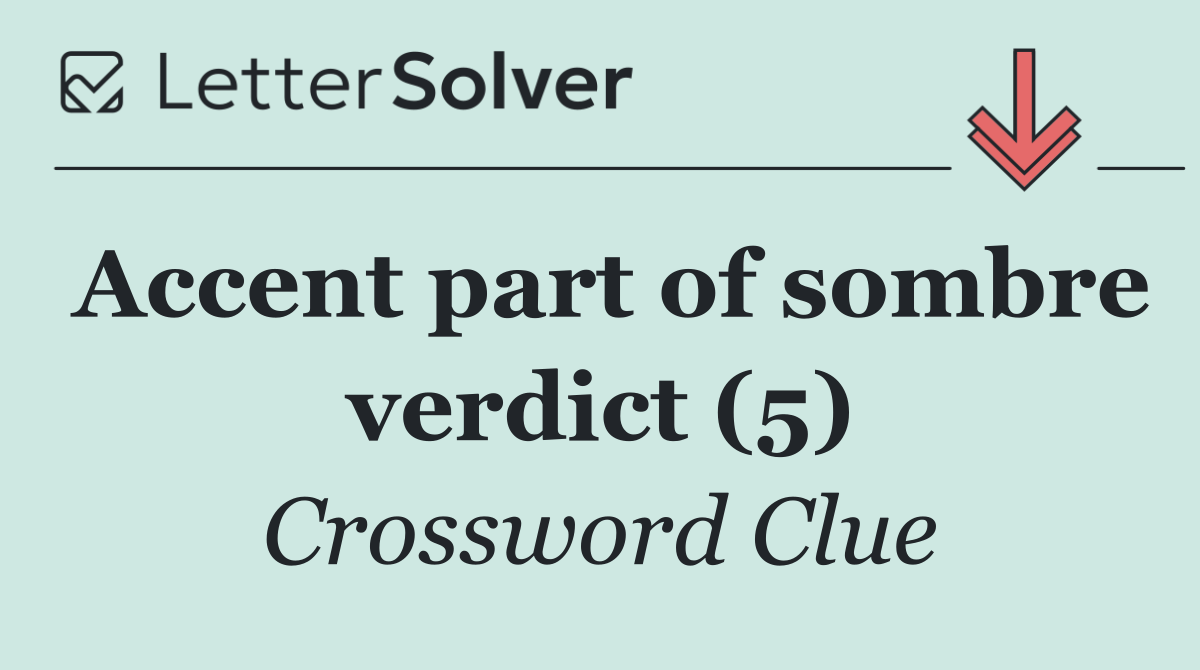 Accent part of sombre verdict (5)