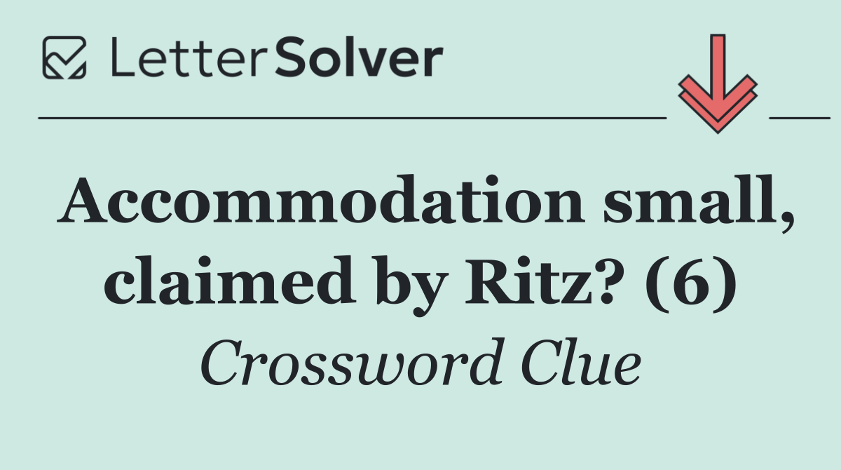 Accommodation small, claimed by Ritz? (6)