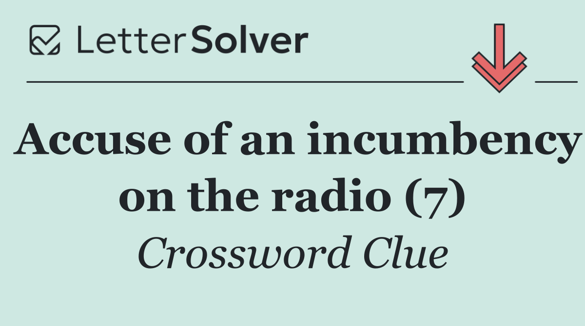 Accuse of an incumbency on the radio (7)