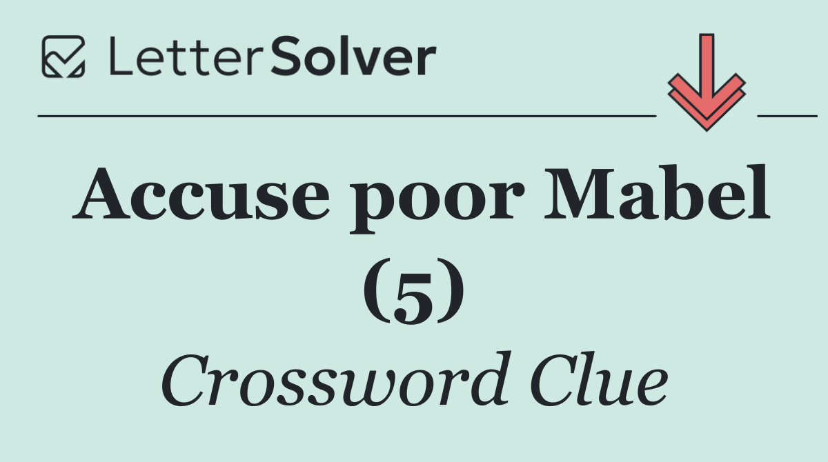 Accuse poor Mabel (5)