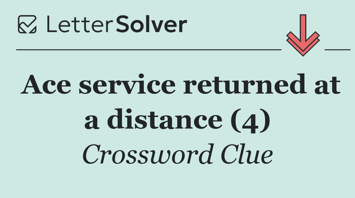 Ace service returned at a distance (4)