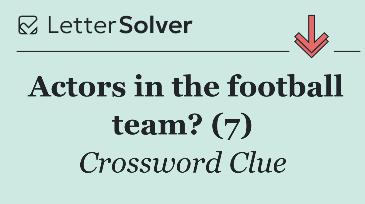 Actors in the football team? (7)