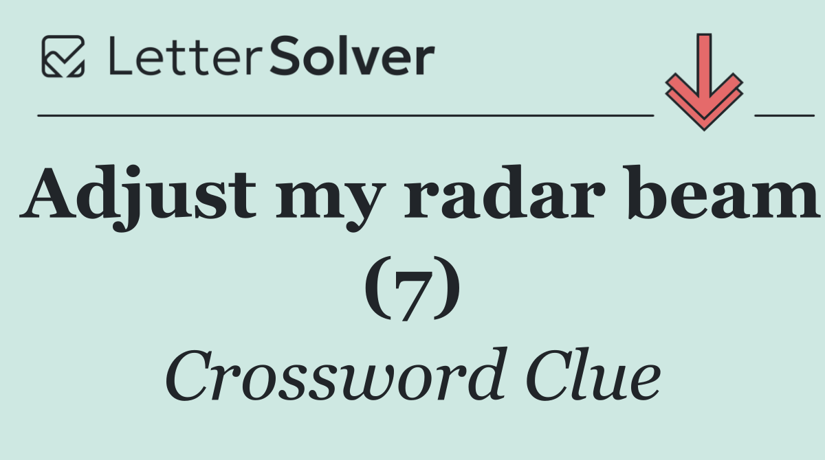 Adjust my radar beam (7)