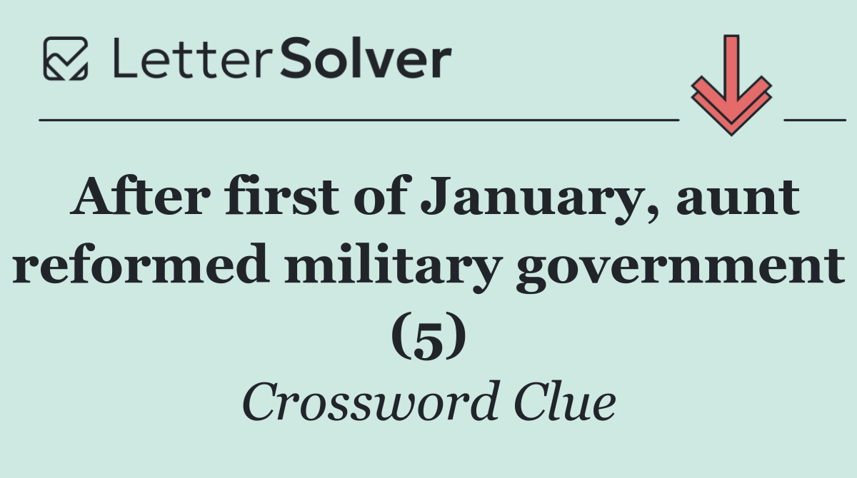 After first of January, aunt reformed military government (5)