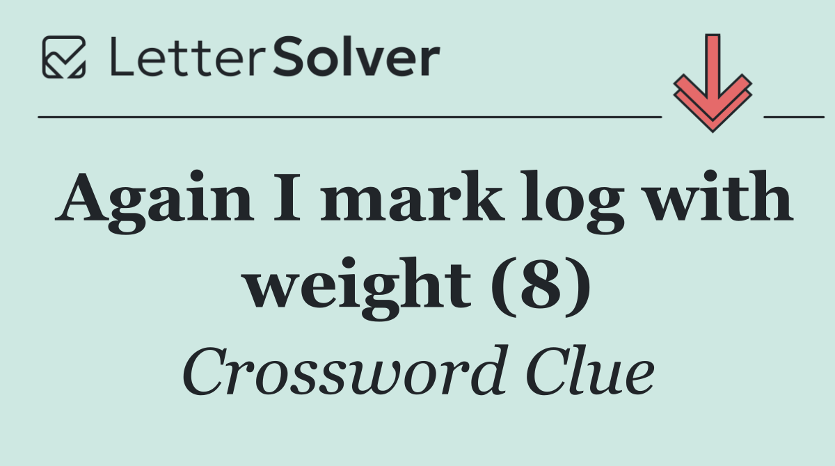 Again I mark log with weight (8)