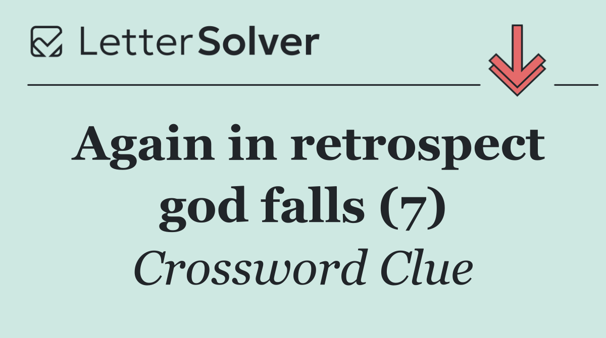 Again in retrospect god falls (7)