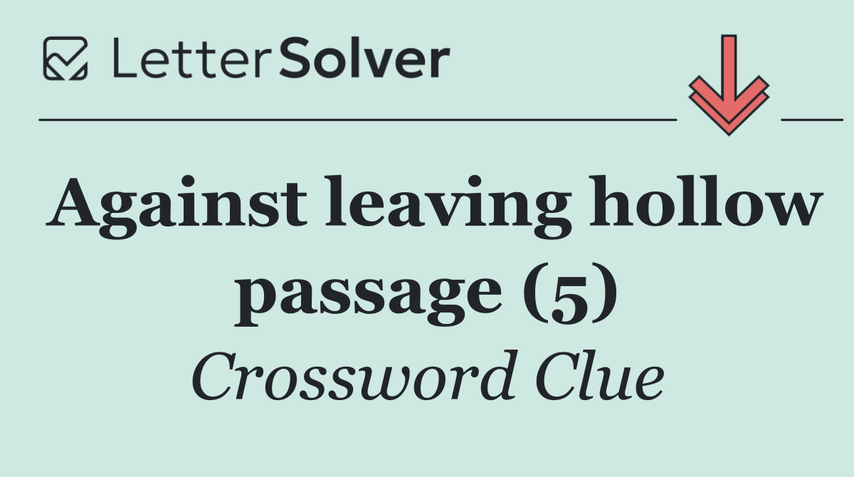 Against leaving hollow passage (5)