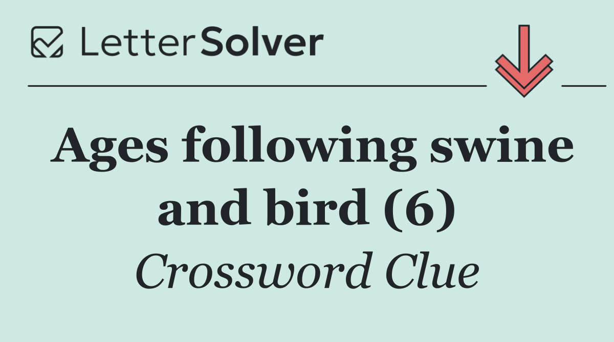 Ages following swine and bird (6)