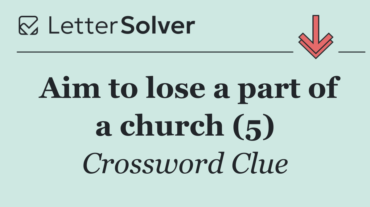 Aim to lose a part of a church (5)