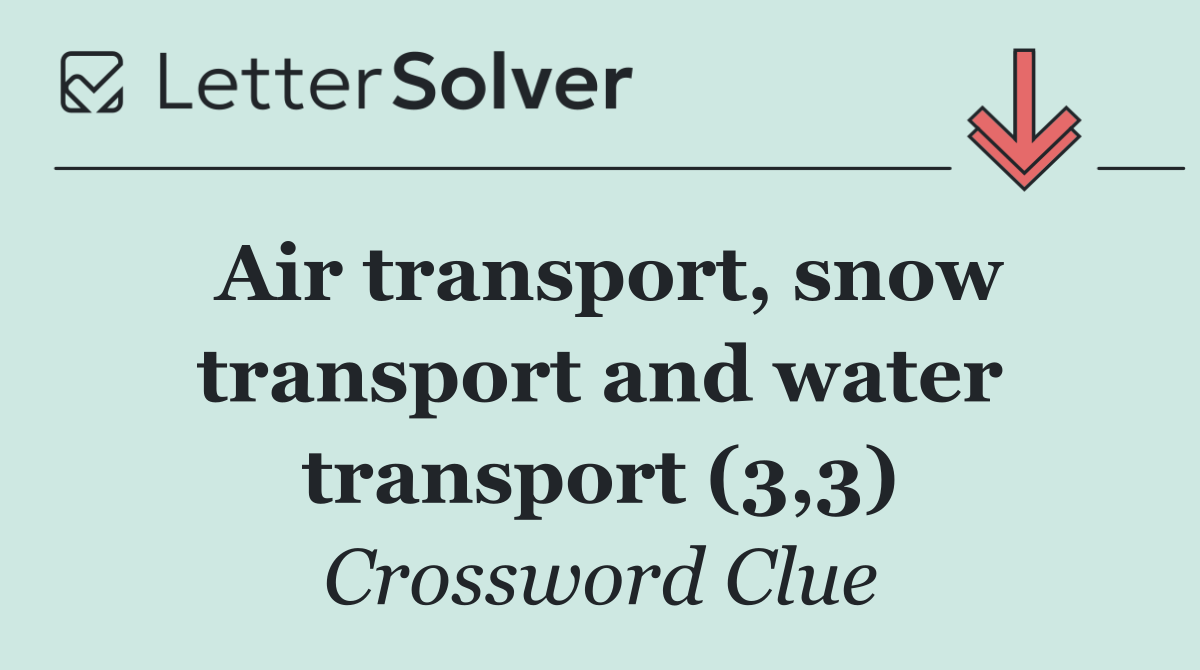 Air transport, snow transport and water transport (3,3)