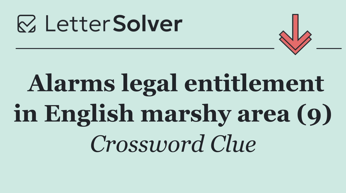 Alarms legal entitlement in English marshy area (9)