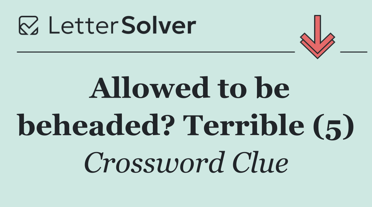 Allowed to be beheaded? Terrible (5)