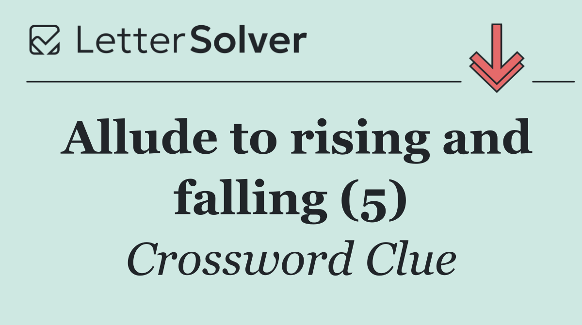 Allude to rising and falling (5)