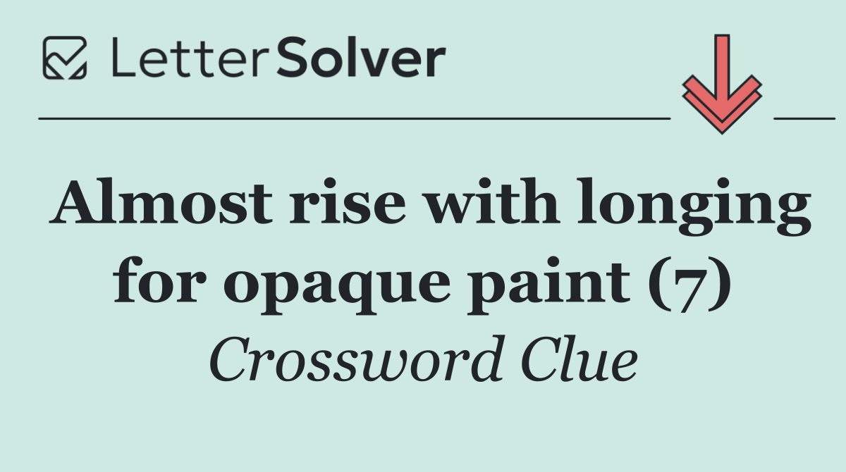 Almost rise with longing for opaque paint (7)