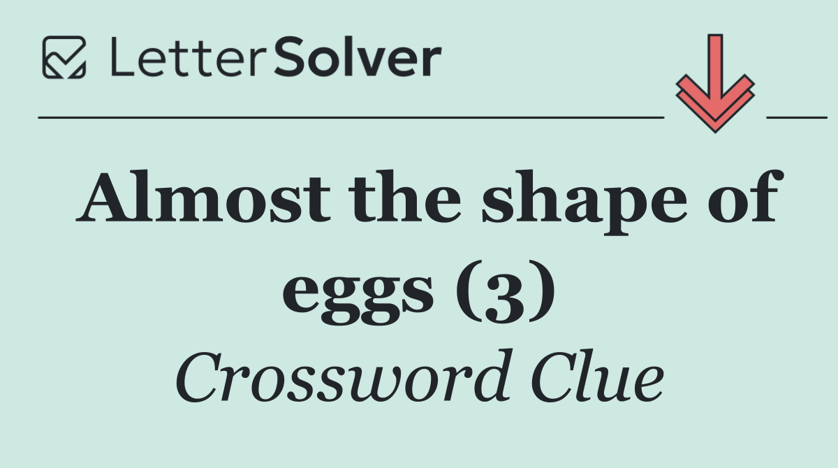 Almost the shape of eggs (3)