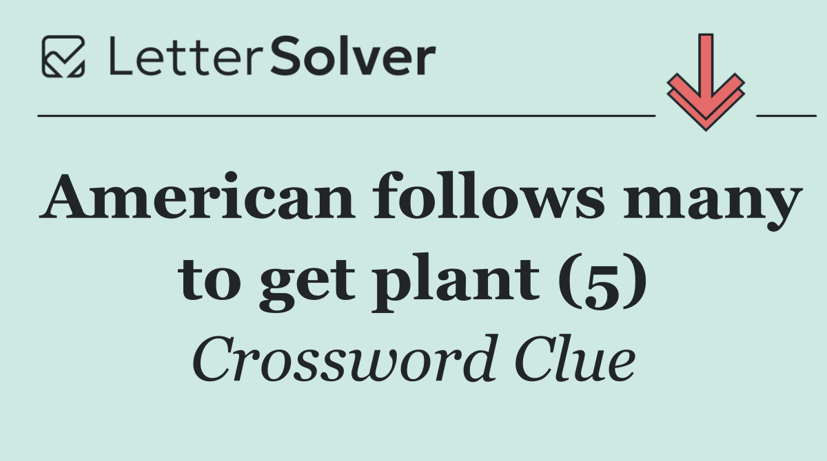 American follows many to get plant (5)