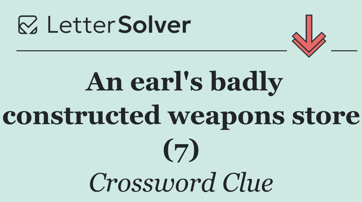 An earl's badly constructed weapons store (7)