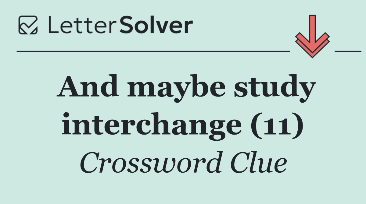 And maybe study interchange (11)