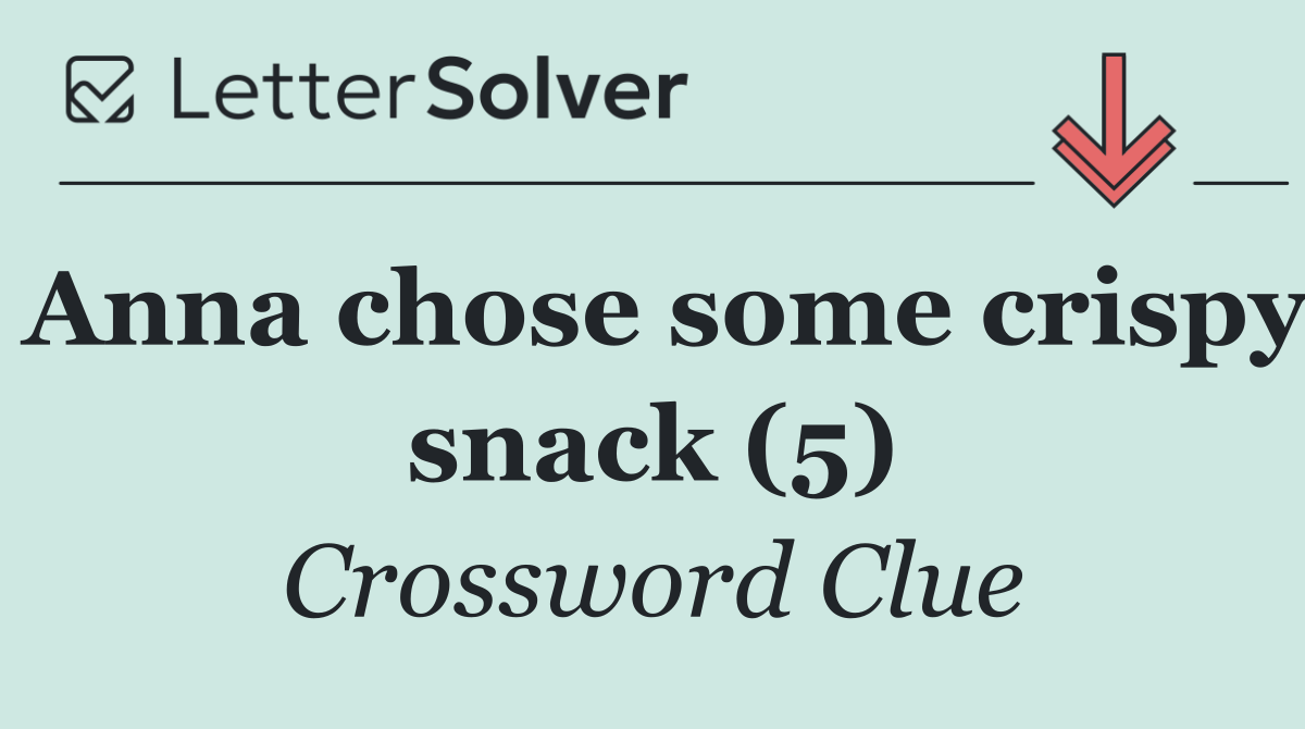 Anna chose some crispy snack (5)