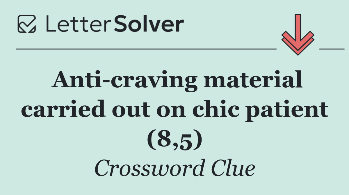 Anti craving material carried out on chic patient (8,5)