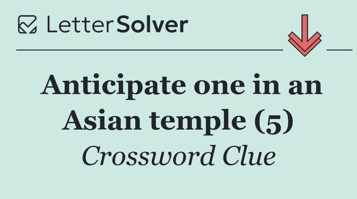 Anticipate one in an Asian temple (5)