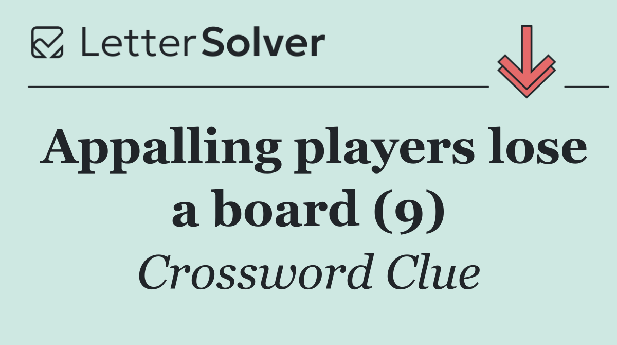 Appalling players lose a board (9)