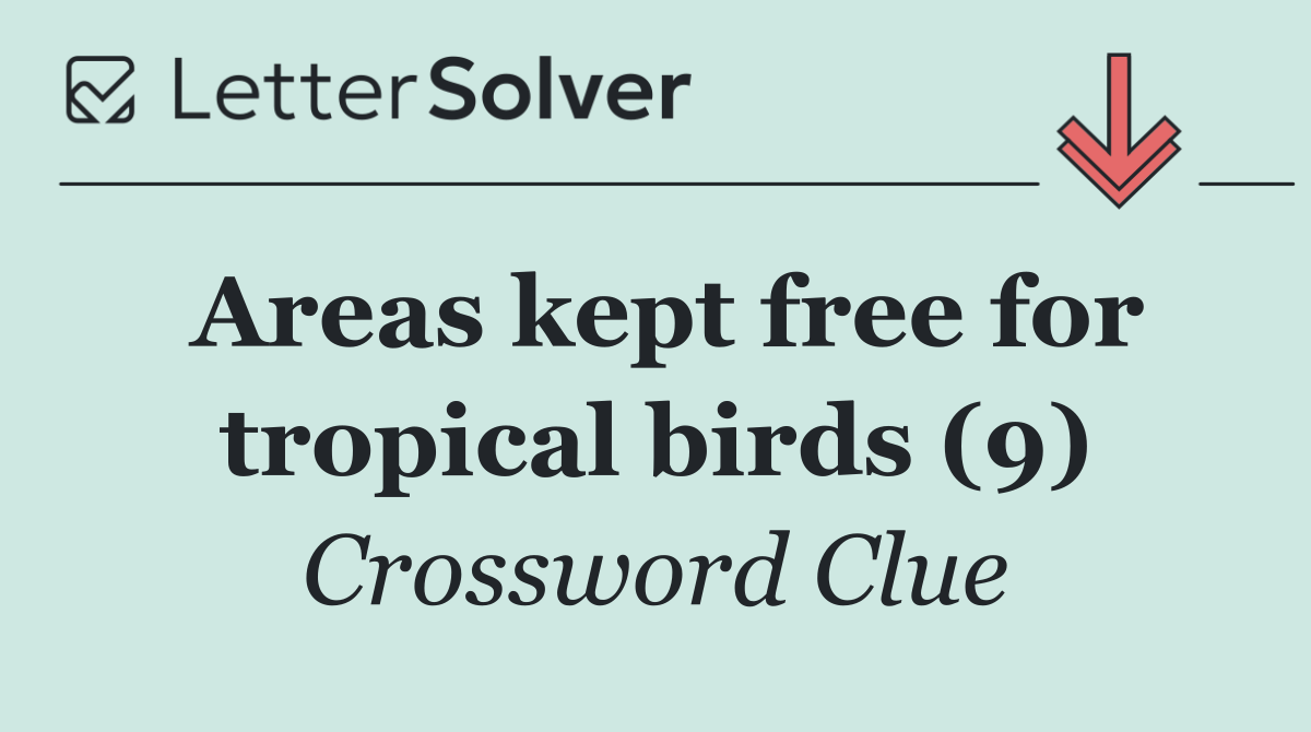 Areas kept free for tropical birds (9)