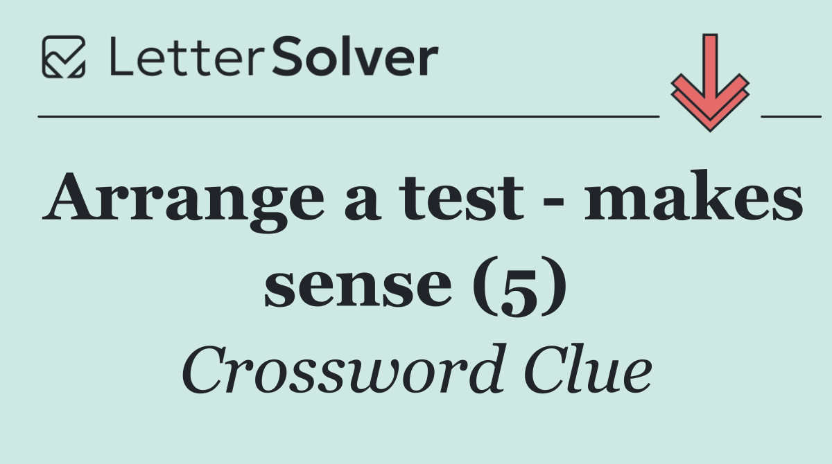 Arrange a test   makes sense (5)