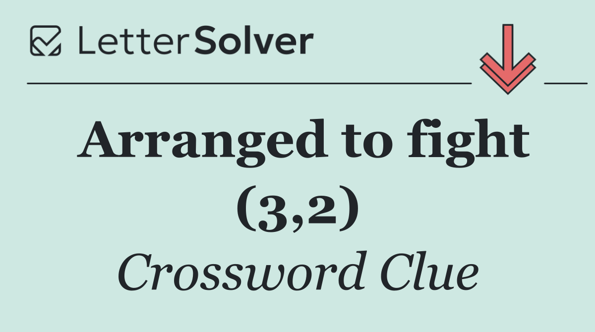 Arranged to fight (3,2)