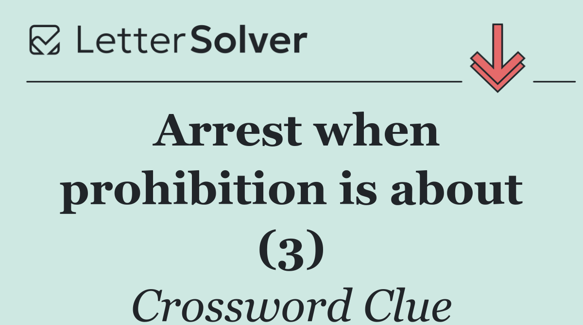 Arrest when prohibition is about (3)